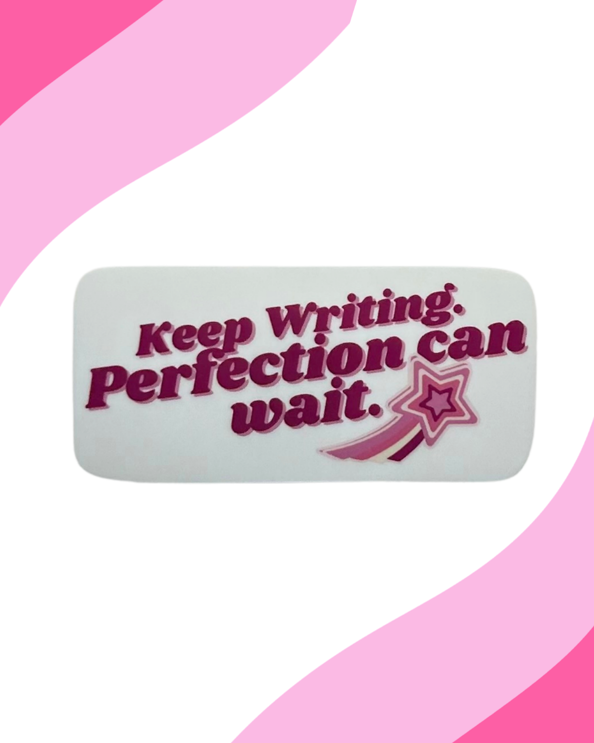 "Keep writing. Perfection can wait." MAE Sticker